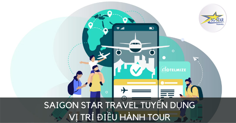 Saigon Star Travel Tuyển Dụng Vị Trí Điều Hành Tour