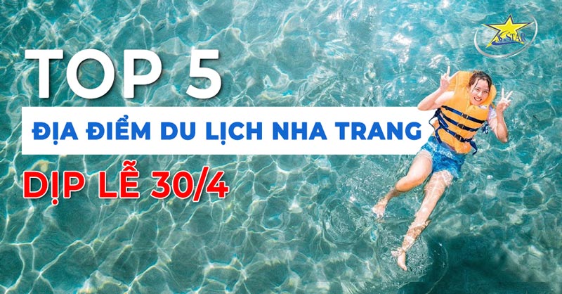 Top 5 Địa điểm du lịch Nha Trang dịp Lễ 30/4