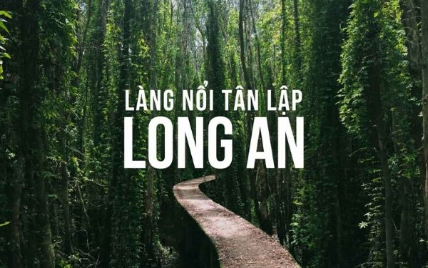 TOUR LÀNG NỔI TÂN LẬP – KHÁM PHÁ CÔNG VIÊN KỲ QUAN THẾ GIỚI 2023