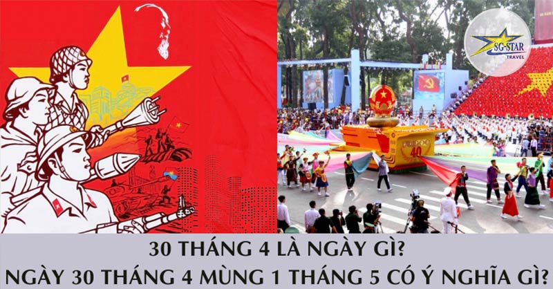 30 Tháng 4 Là Ngày Gì? Ngày 30 Tháng 4 Mùng 1 Tháng 5 Có Ý Nghĩa Gì? | Saigon Star Travel 30 Tháng 4 Là Ngày Gì? Ý Nghĩa Của Ngày 30/4 Mùng 1/5 - Saigon Star Travel
