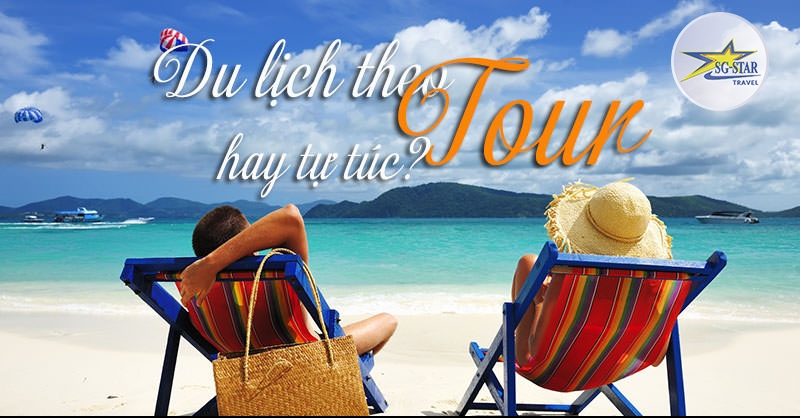 Chọn loại hình du lịch phù hợp nhất để có chuyến đi trọn vẹn nhất