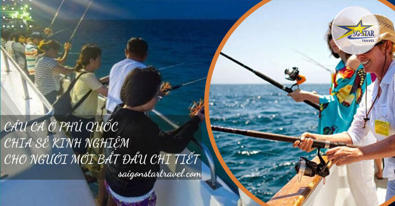 Câu Cá Ở Phú Quốc Chia Sẻ Kinh Nghiệm - Saigon Star Travel