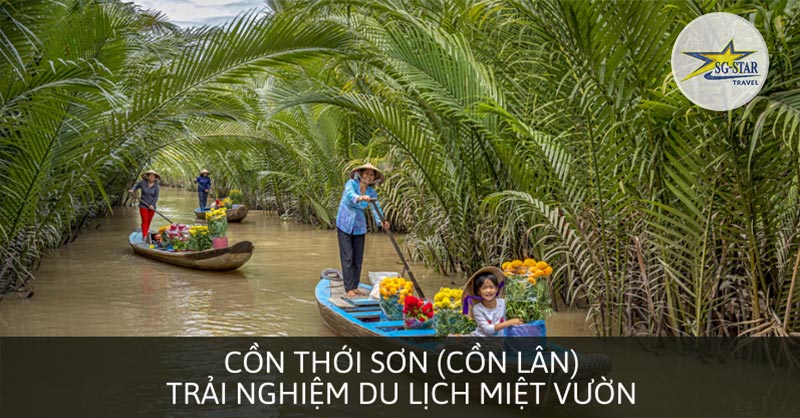 Cồn Thới Sơn (Cồn Lân) - Trải Nghiệm Du Lịch - Saigon Star Travel