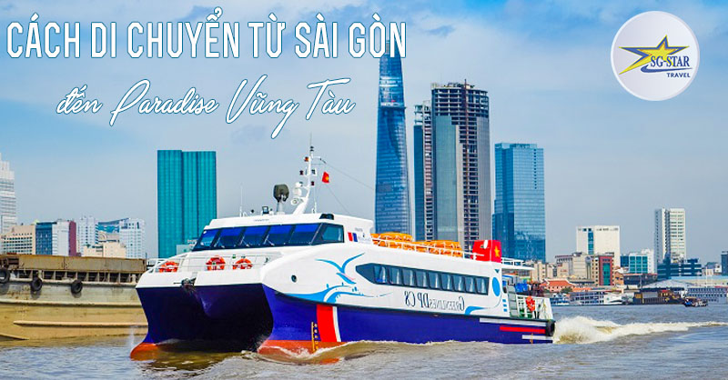 Di chuyển từ Sài Gòn đến Paradise Vũng Tàu bằng tàu cánh ngầm