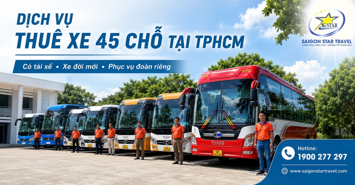 Thuê xe 45 chỗ tại TpHCM có tài xế Saigon Star Travel báo giá theo lịch trình