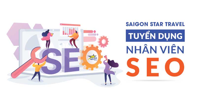 Tuyển Dụng Nhân Viên SEO Mảng Du Lịch Quốc Tế | Saigon Star Travel Saigon Star Travel Tuyển Dụng Nhân Viên SEO