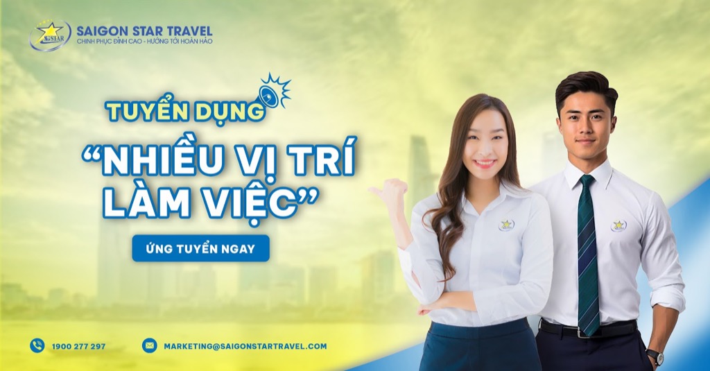 SAIGON STAR TRAVEL - TUYỂN DỤNG THÁNG 8 | Saigon Star Travel SAIGON STAR TRAVEL - TUYỂN DỤNG THÁNG 8