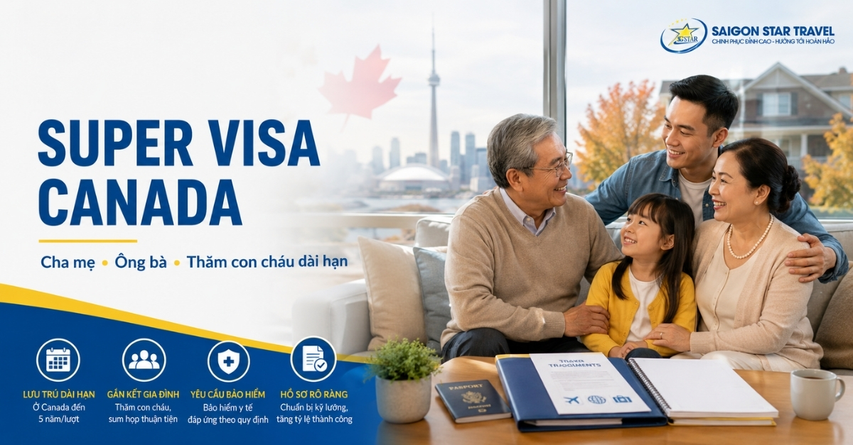 Super Visa Canada cho cha mẹ và ông bà tại Saigon Star Travel