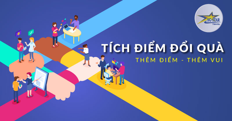 Tích điểm đổi quà - Thêm điểm thêm vui | Saigon Star Travel Tích điểm đổi quà - Thêm điểm - Thêm vui