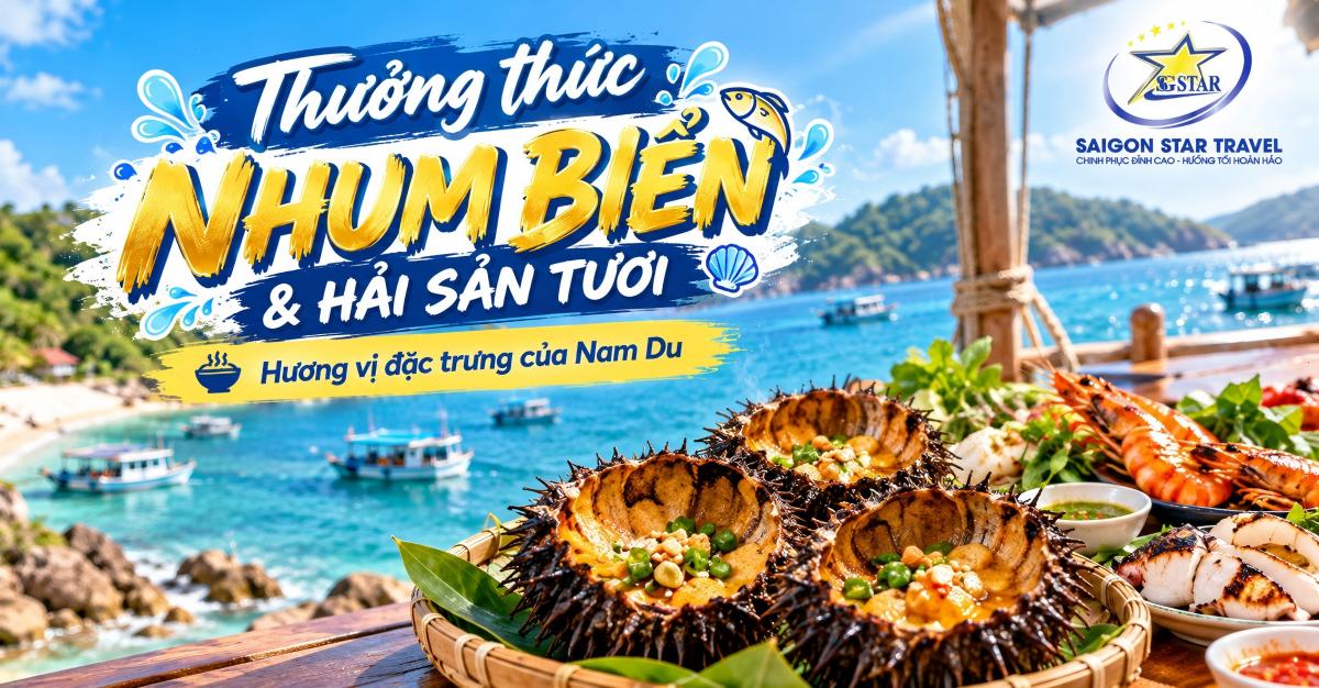 Thưởng thức Nhum biển trong hành trình câu cá tại Nam Du