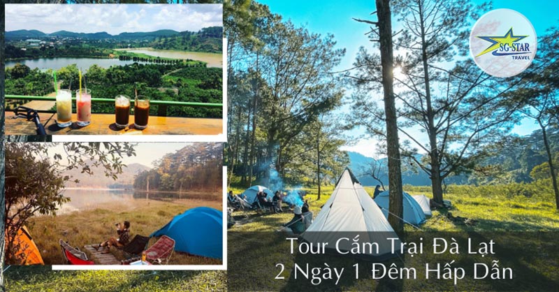 Tour Cắm Trại Đà Lạt 2 Ngày 1 Đêm | Saigon Star Travel Tour Cắm Trại Đà Lạt 2 Ngày 1 Đêm - Saigon Star Travel