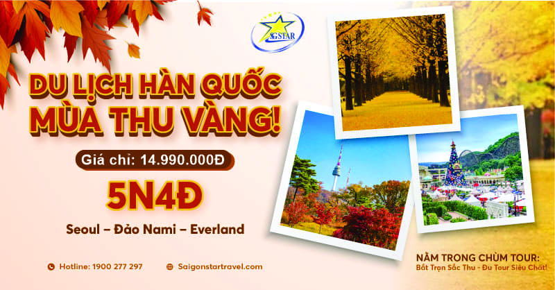 Tour Hàn Quốc 5N4Đ - Seoul - Nami - Everland | Saigon Star Travel Tour Hàn Quốc 5N4Đ - Seoul - Nami - Everland