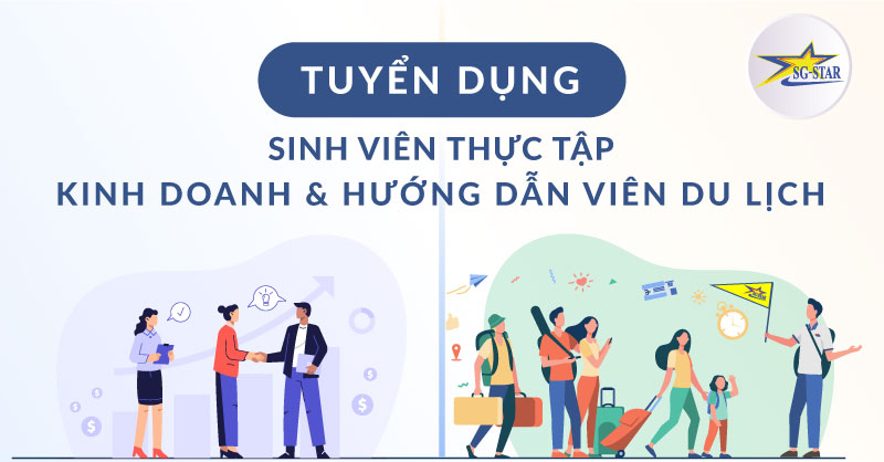 Tuyển dụng Sinh viên thực tập Kinh doanh & HDV Du lịch | Saigon Star Travel Saigon Star Travel Tuyển dụng Sinh viên thực tập Kinh doanh & HDV Du lịch
