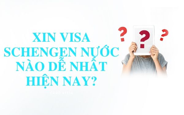 Xin visa Schengen nước nào dễ nhất hiện nay? | Saigon Star Travel xin visa schengen nuoc nao de nhat hien nay 1