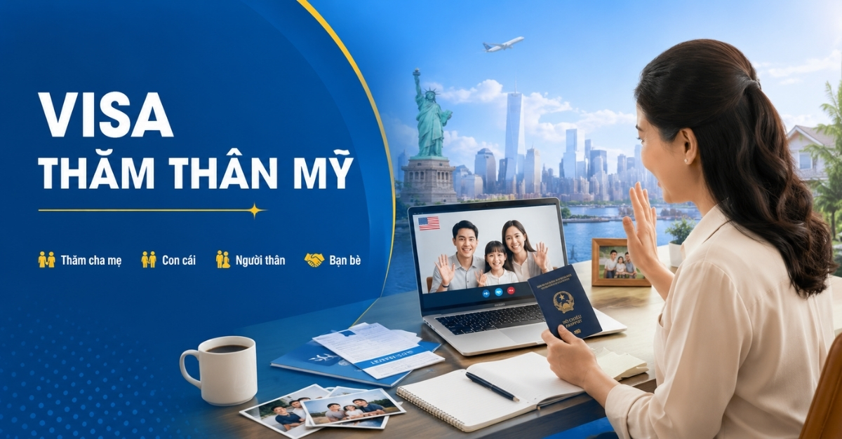 Dịch Vụ Visa Thăm Thân Mỹ | Tư Vấn Hồ Sơ Thăm Người Thân Tại Hoa Kỳ