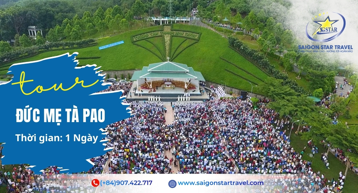 Tour Đức Mẹ Tà Pao 1 Ngày Từ TpHCM | Hành Hương Trong Ngày Trọn Vẹn