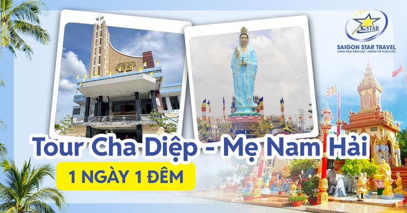 Tour Cha Diệp Mẹ Nam Hải 1 Ngày 1 Đêm | Hành Trình Tâm Linh