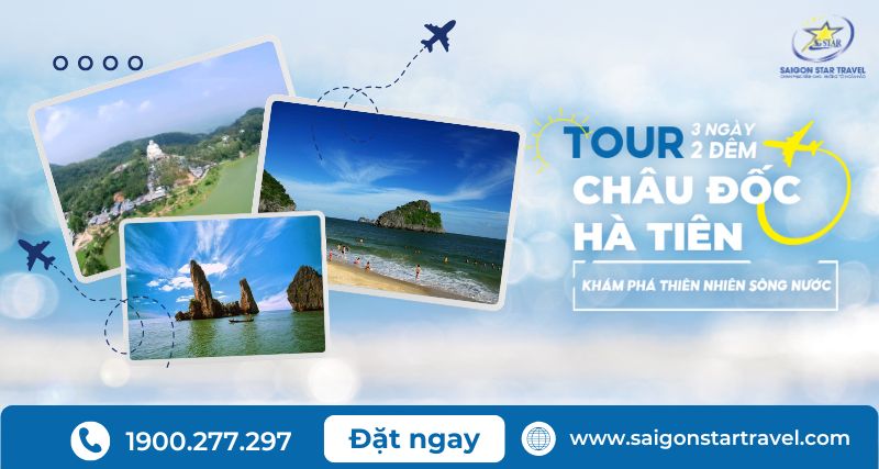 Tour Châu Đốc Hà Tiên 3 Ngày 2 Đêm - Khám Phá Thiên Nhiên Sông Nước