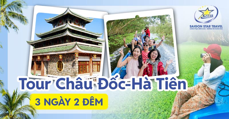 Tour Châu Đốc Hà Tiên 3 Ngày 2 Đêm - Khám Phá Thiên Nhiên Sông Nước