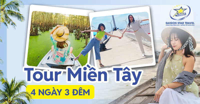Tour Du Lịch Miền Tây 4 Ngày 3 Đêm - Khám Phá 7 Tỉnh Miền Tây