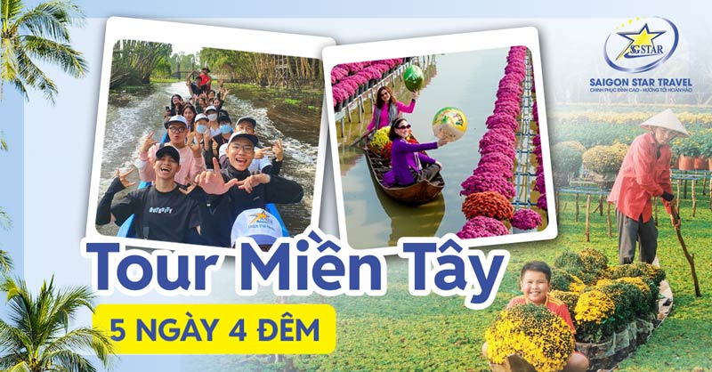 Tour Du Lịch Miền Tây 5 Ngày 4 Đêm - Khám Phá 8 Tỉnh Miền Tây