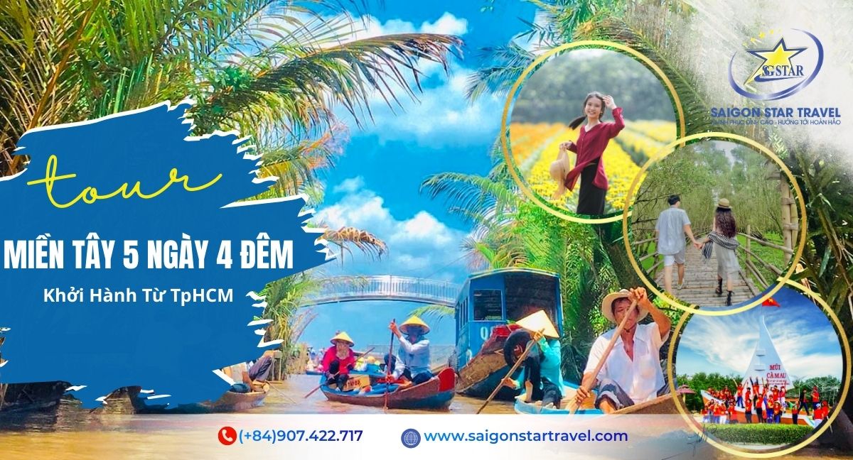 Tour Du Lịch Miền Tây 5 Ngày 4 Đêm | Trải Nghiệm 8 Tỉnh Miền Tây Từ TpHCM