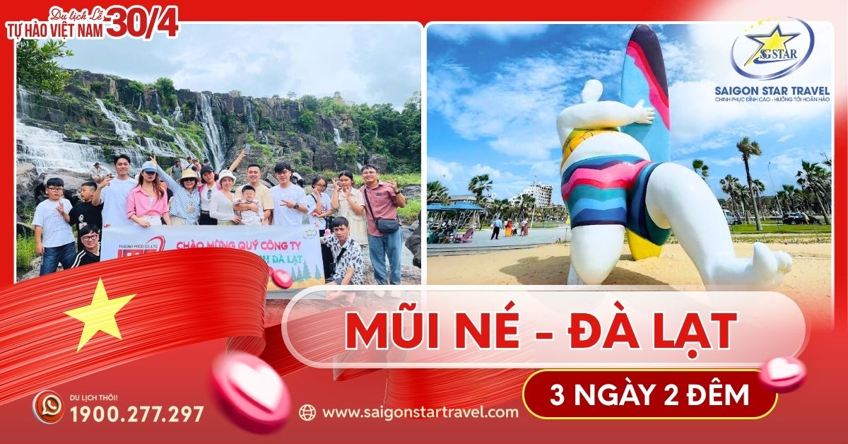 Tour Mũi Né Đà Lạt 3N2Đ Lễ 30/4 Từ TpHCM | Saigon Star Travel