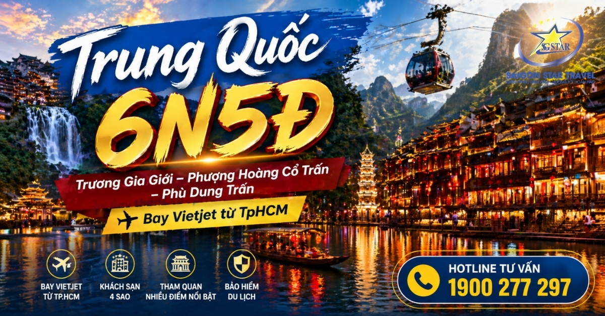 Tour Trung Quốc 6N5Đ: Trương Gia Giới - Phượng Hoàng Cổ Trấn - Phù Dung Trấn Từ TpHCM