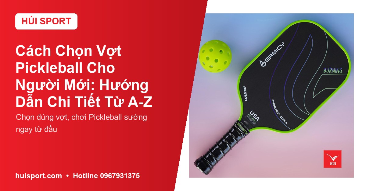 Cách Chọn Vợt Pickleball Cho Người Mới: Hướng Dẫn Chi Tiết Từ A-Z