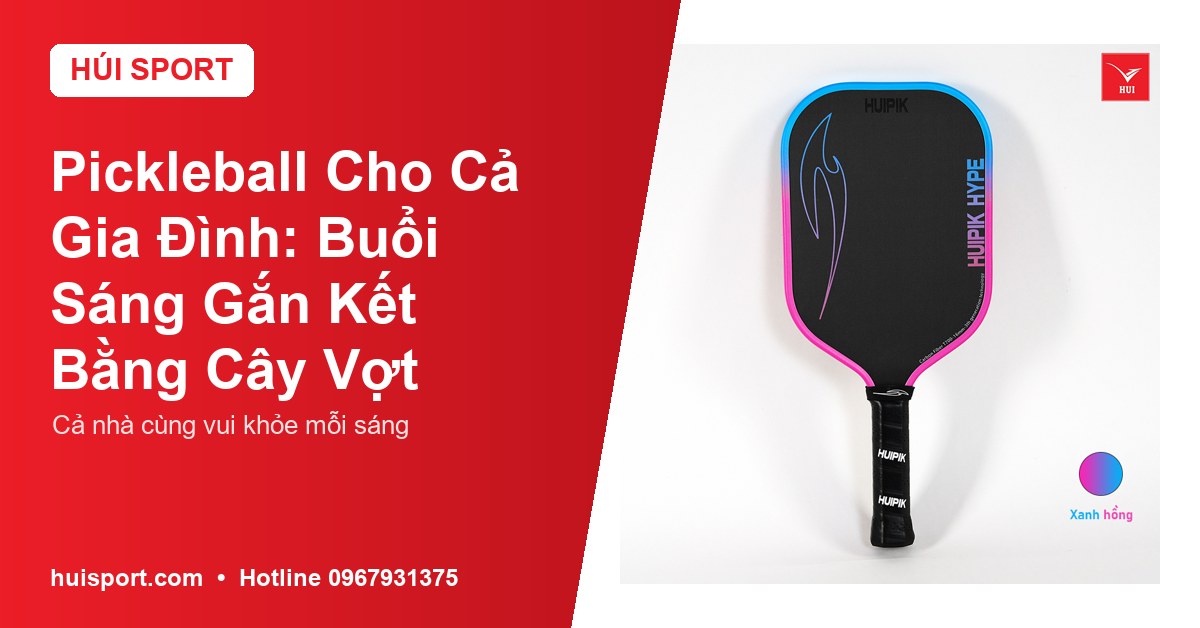 Pickleball Cho Cả Gia Đình: Buổi Sáng Gắn Kết Bằng Cây Vợt
