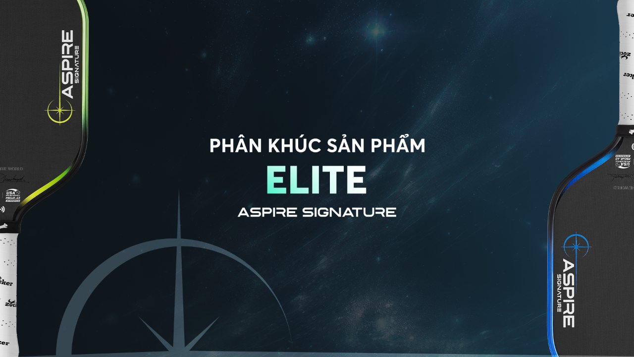 Phân khúc Elite – Aspire Signature