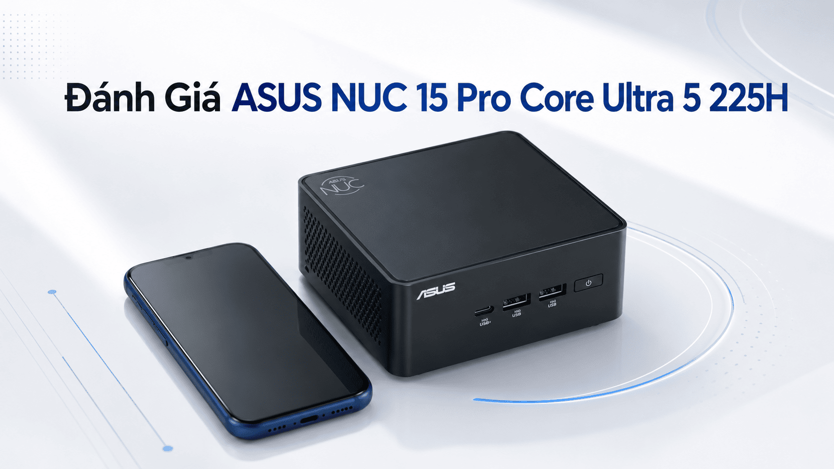 Đánh Giá ASUS NUC 15 Pro Core Ultra 5 225H