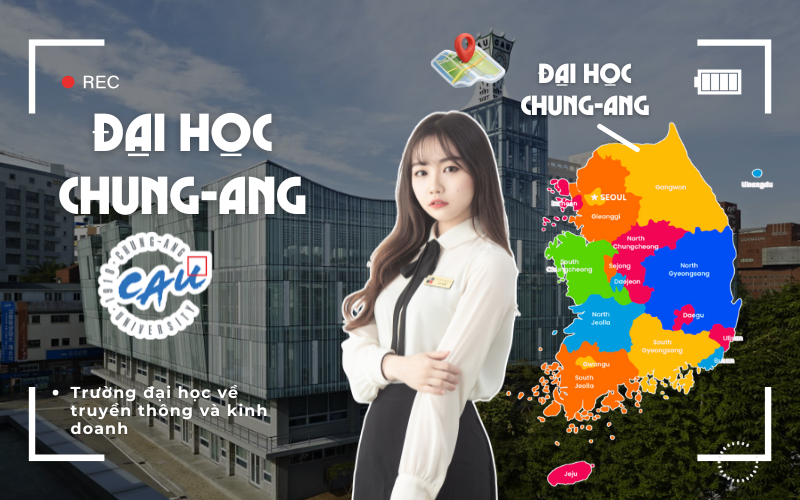 Đại Học Chung-ang Hàn Quốc (중앙대학교) – Số 1 Về Truyền Thông Và Kinh Doanh