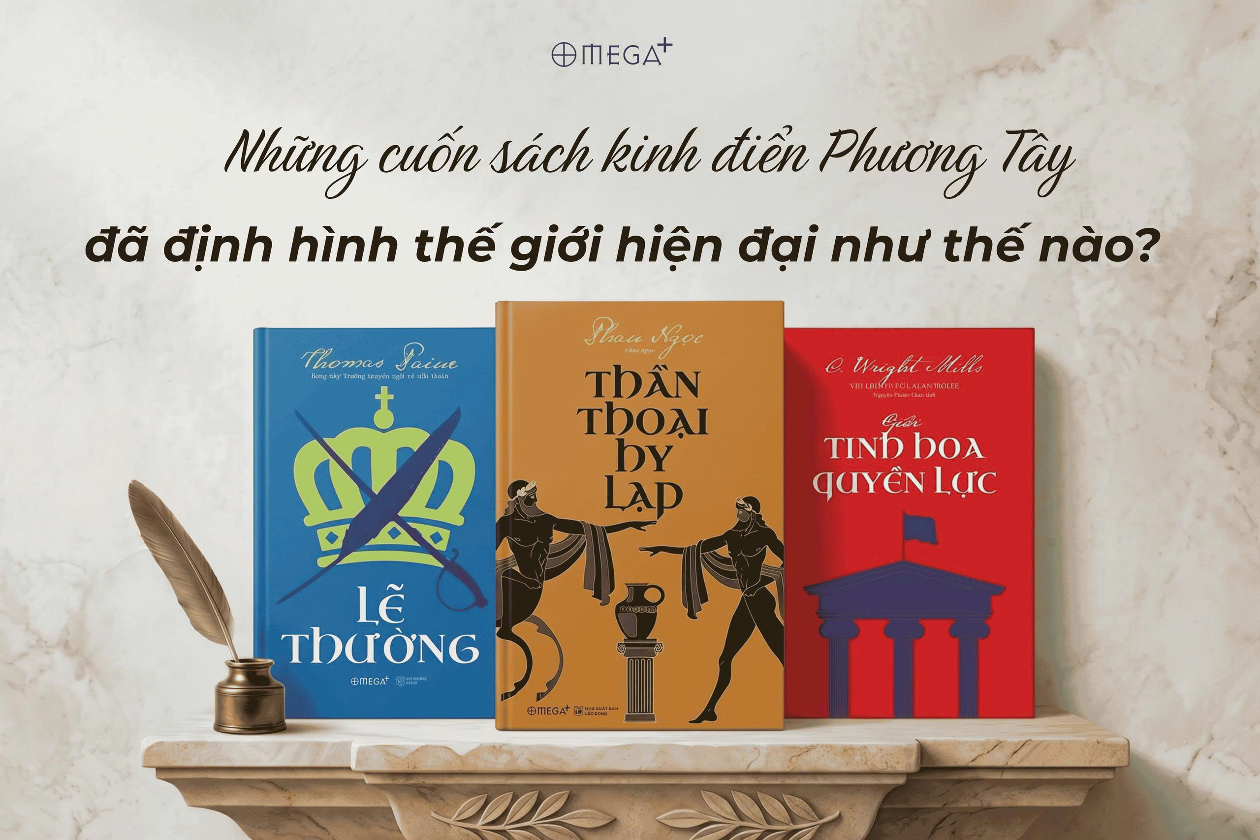 Những cuốn sách kinh điển Phương Tây đã định hình thế giới hiện đại như thế nào?
