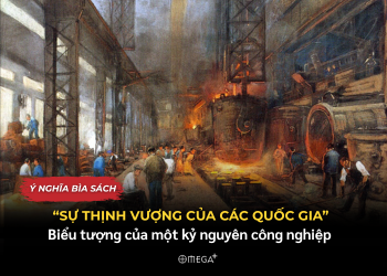Bìa sách “Sự thịnh vượng của các quốc gia”: Biểu tượng công nghiệp hóa và nguyên lý phân công lao động