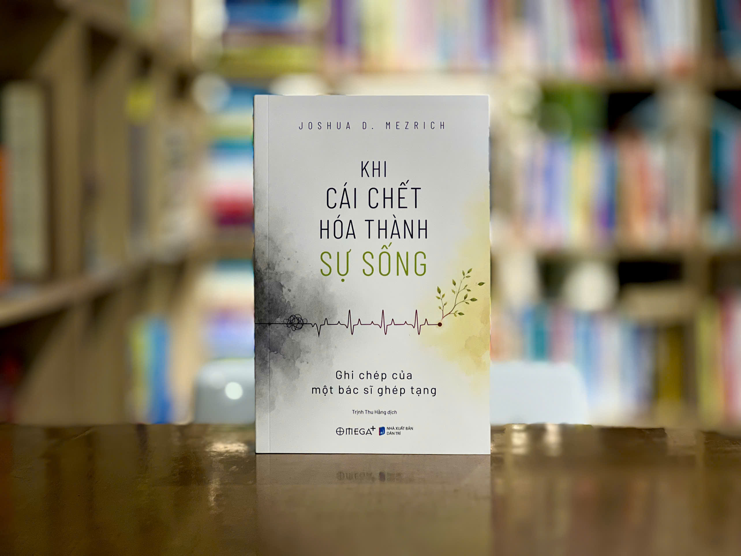 Trên tay “Khi cái chết hoá thành sự sống” ghi chép của một bác sĩ ghép tạng của Joshua D. Mezrich