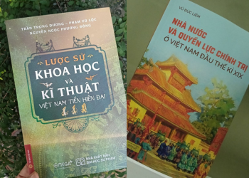 Khoa học, kỹ thuật và quyền lực: Diện mạo Việt Nam tiền hiện đại qua hai công trình nghiên cứu