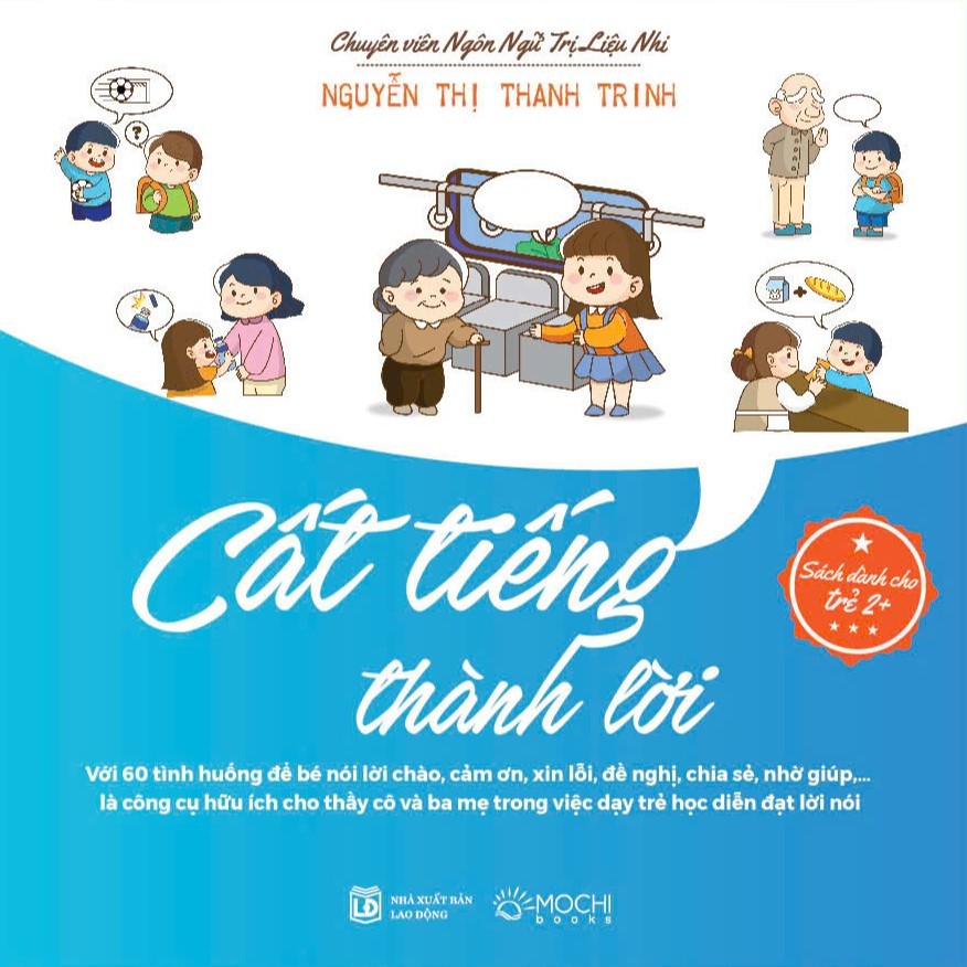Sách - Cất tiếng thành lời (Dành cho trẻ từ 2-6 tuổi: Với 60 tình huống để bé nói lời chào, cảm ơn, xin lỗi, đề nghị,..)