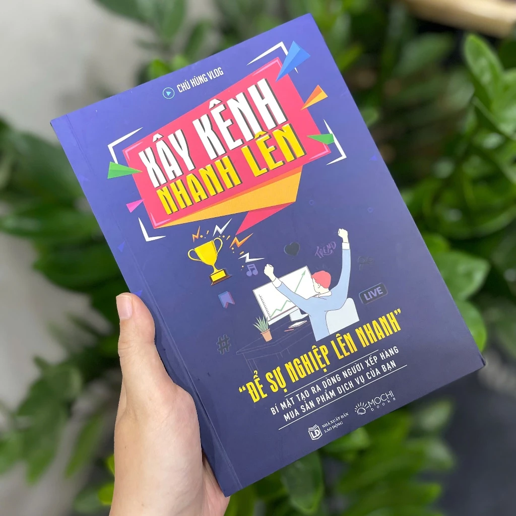 Xây kênh nhanh lên - Để sự nghiệp lên nhanh: Bí mật tạo ra dòng người xếp hàng mua sản phẩm dịch vụ của bạn