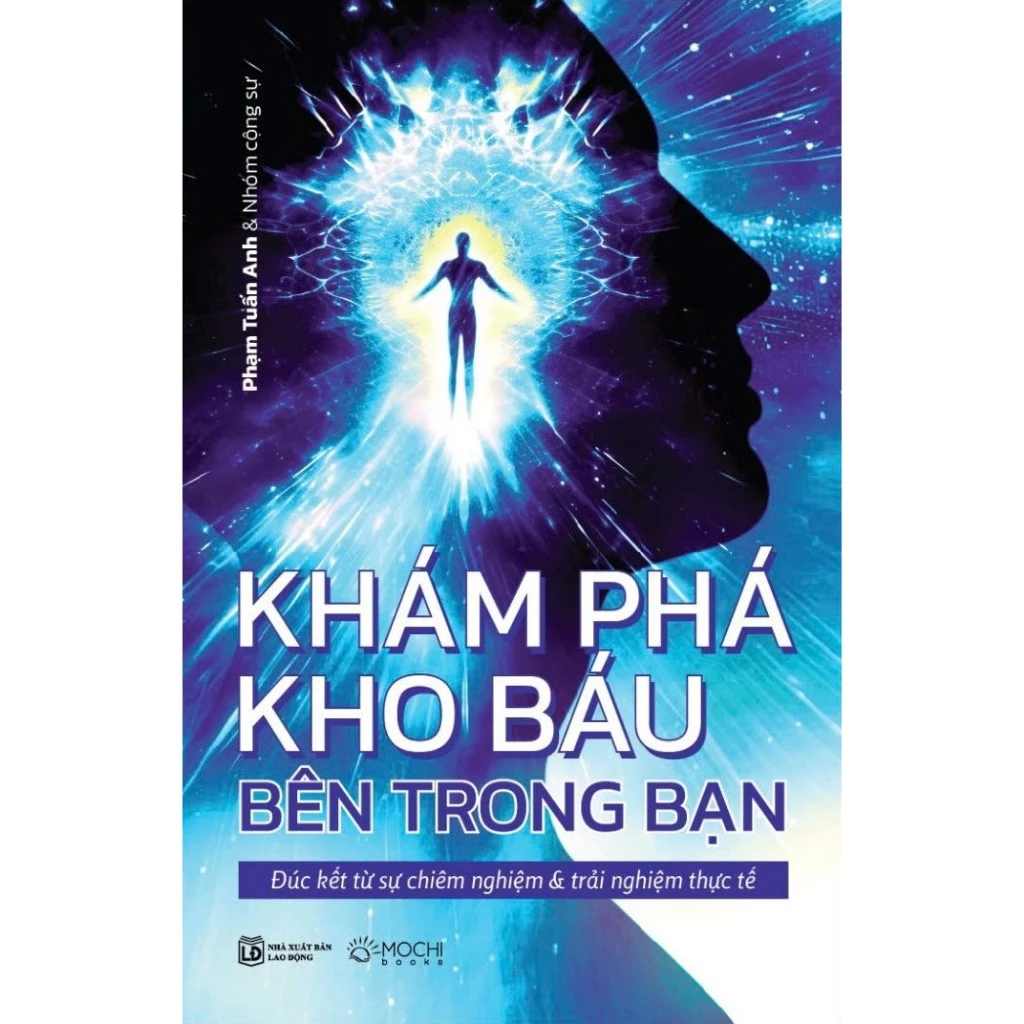Khám phá kho báu bên trong bạn (Đúc kết từ sự chiêm nghiệm và trải nghiệm thực tế)