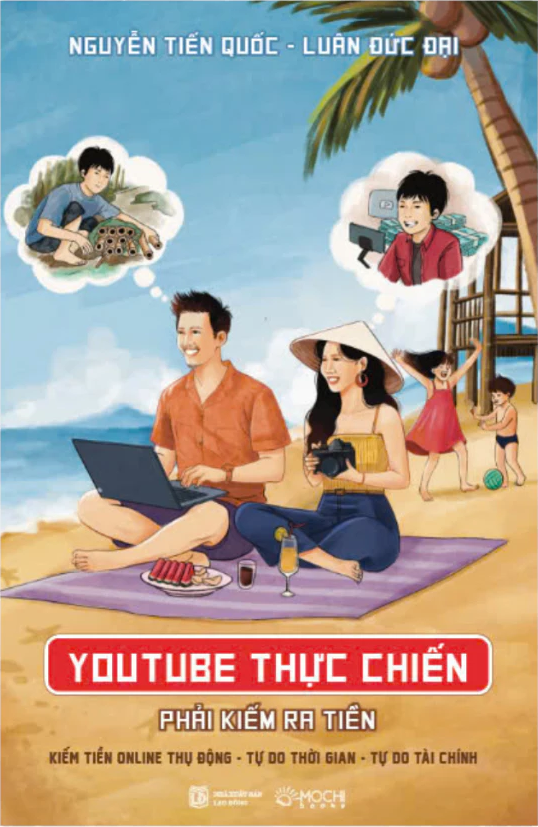 YouTube thực chiến: Phải kiếm ra tiền (Kiếm tiền Online thụ động - Tự do thời gian - Tự do tài chính)