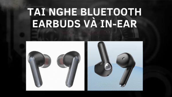 Nên Chọn Tai Nghe Earbuds Hay In-Ear? So Sánh Chi Tiết Từng Điểm