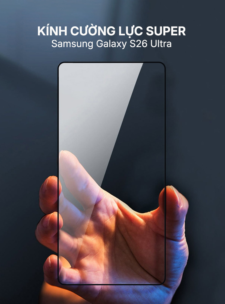 Kính cường lực SUPER Samsung S26 Ultra