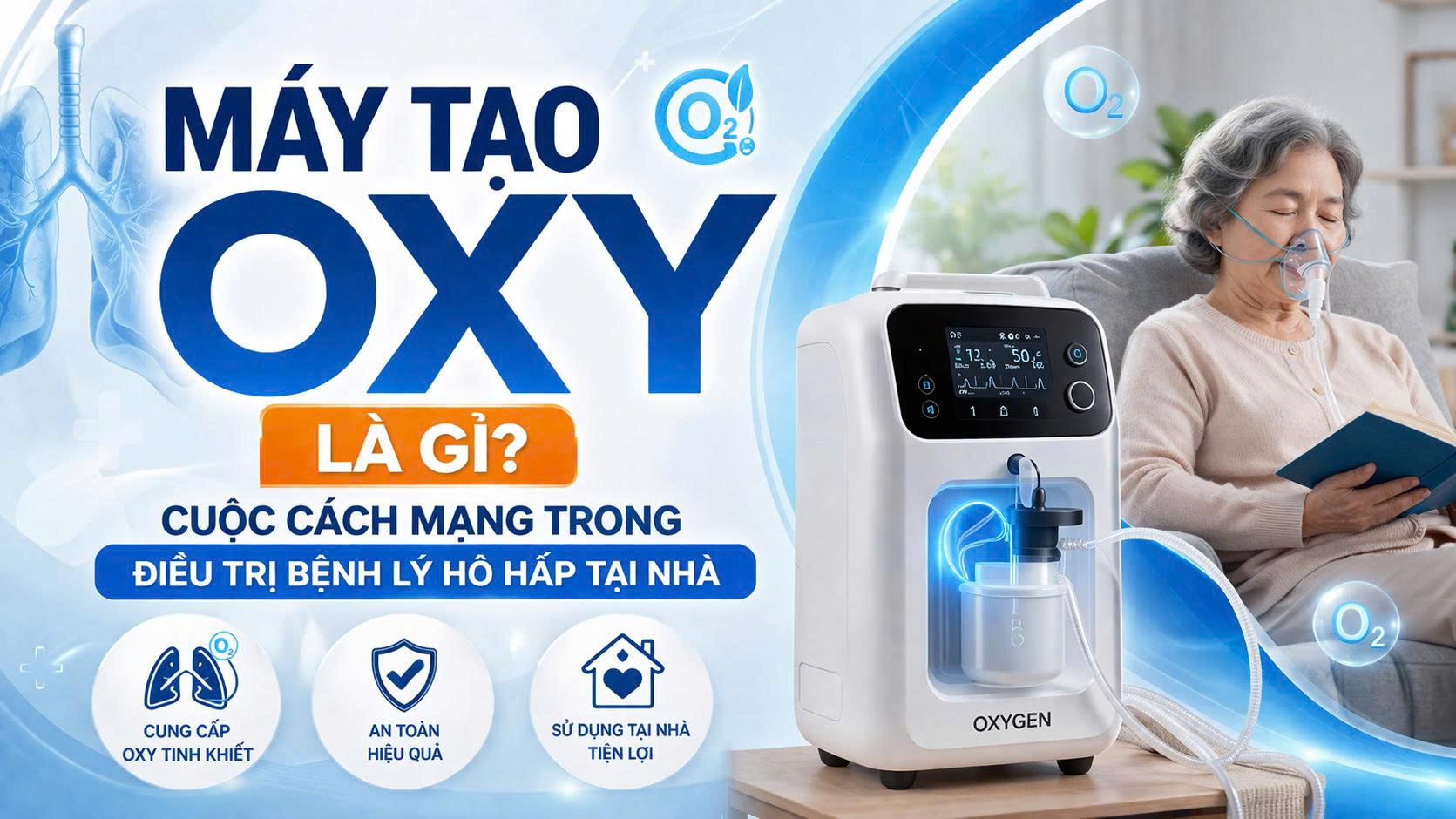 Máy Tạo Oxy Là Gì? Cuộc Cách Mạng Trong Điều Trị Bệnh Lý Hô Hấp Tại Nhà