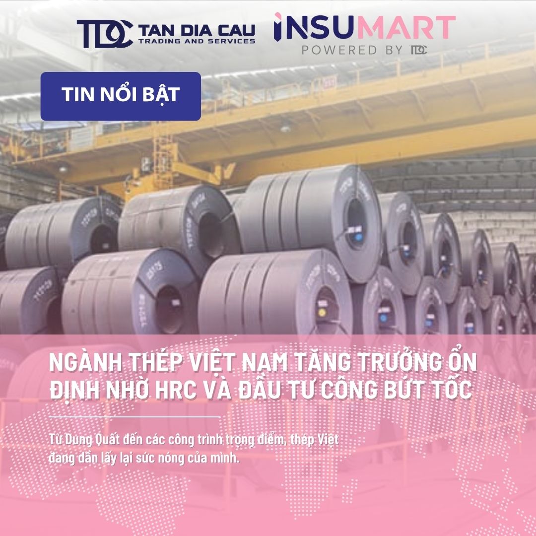 HRC và đầu tư công tiếp sức cho đà tăng trưởng ổn định của ngành thép Việt Nam.