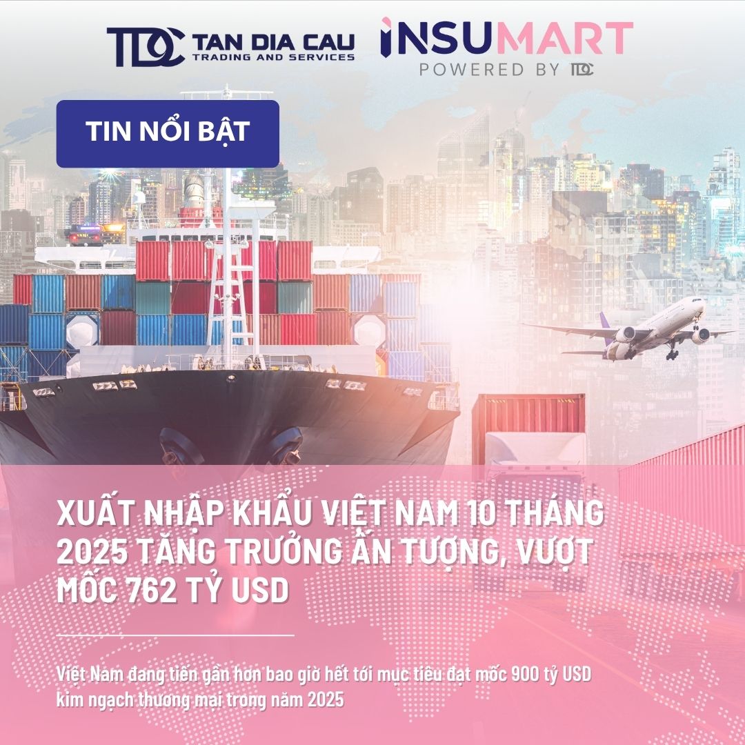 Xuất Nhập Khẩu Việt Nam 10 Tháng 2025 Tăng Trưởng Ấn Tượng, Vượt Mốc 762 Tỷ USD
