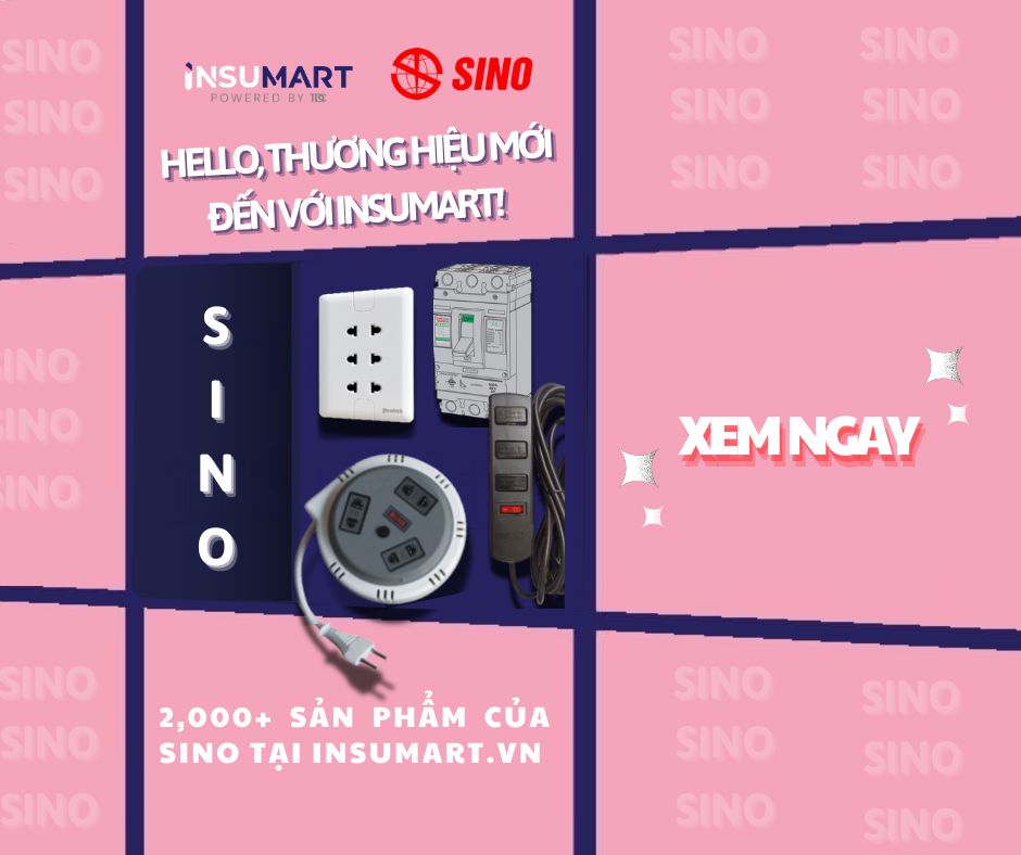 GIỚI THIỆU THƯƠNG HIỆU MỚI: SINO ĐÃ CÓ MẶT TẠI INSUMART!