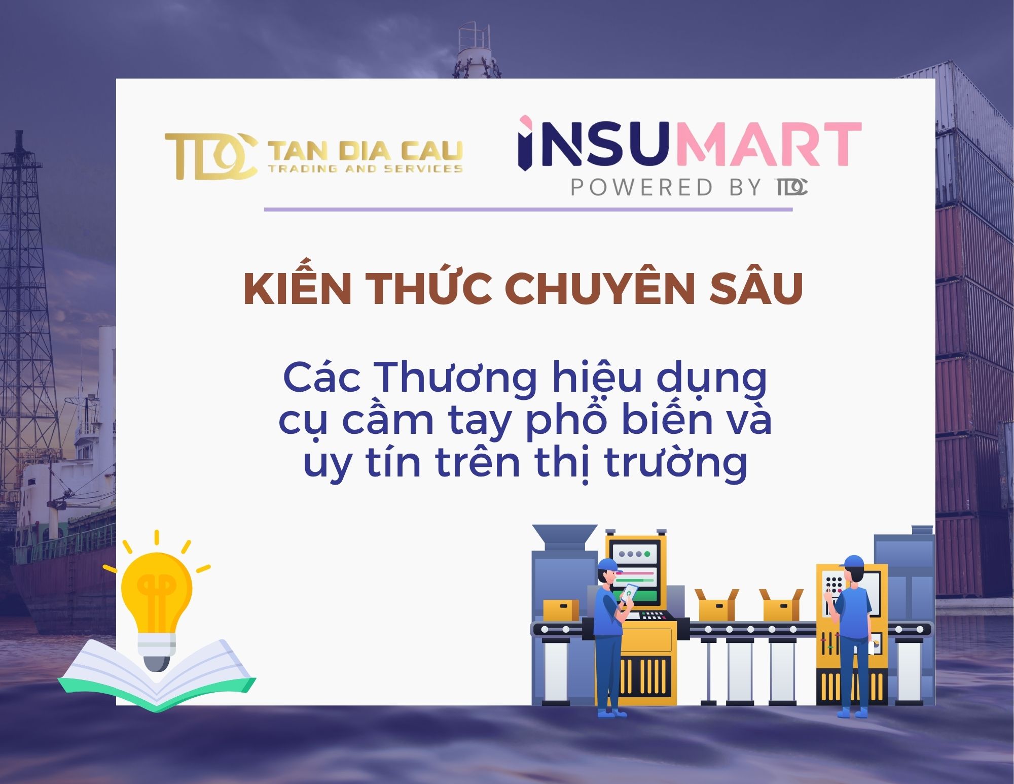 Các Thương hiệu dụng cụ cầm tay phổ biến và uy tín trên thị trường