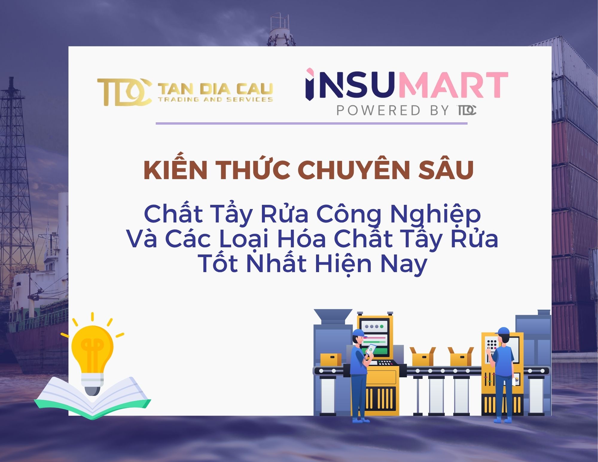 Chất Tẩy Rửa Công Nghiệp Và Các Loại Hóa Chất Tẩy Rửa Tốt Nhất Hiện Nay