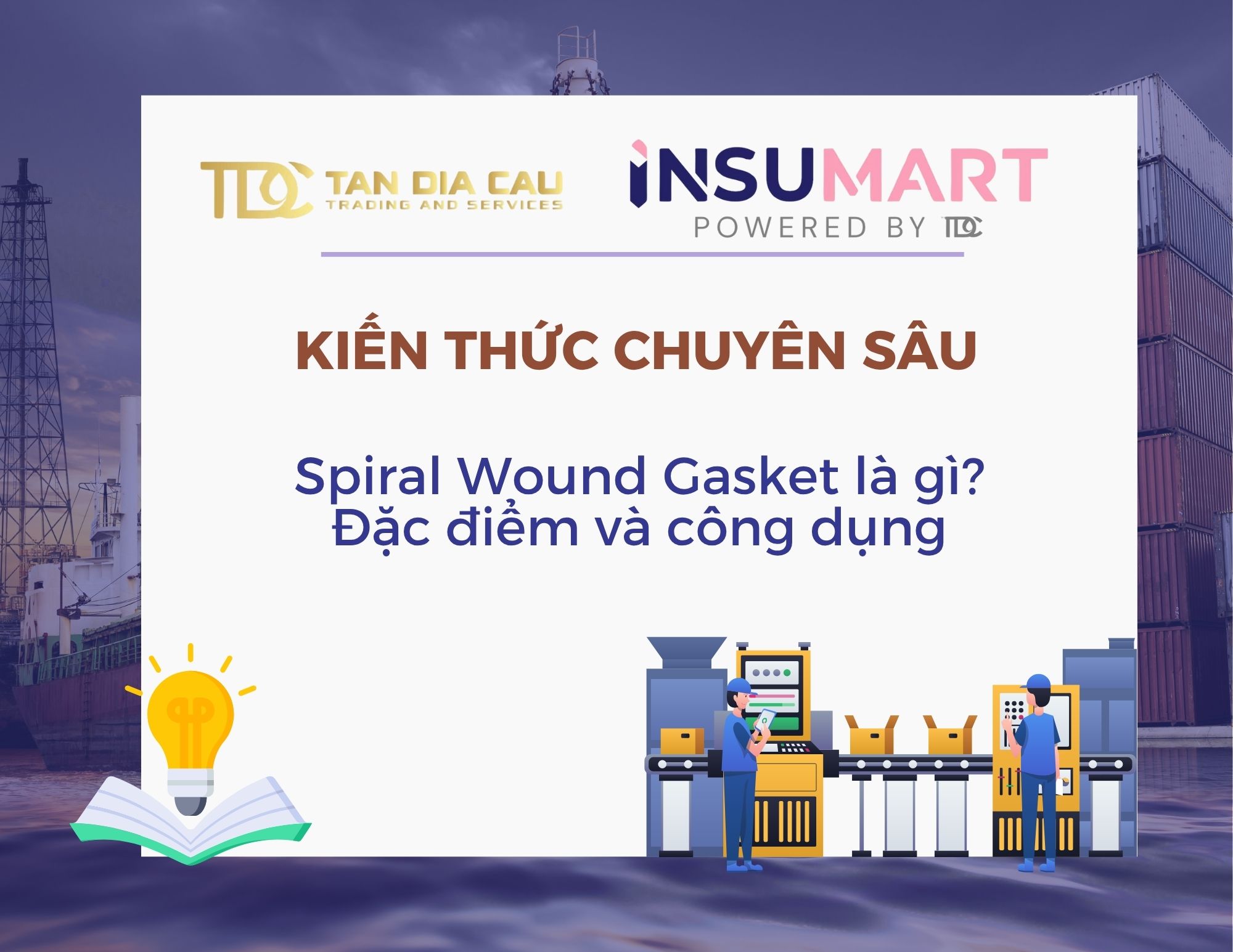 Spiral Wound Gasket là gì? Đặc điểm và công dụng